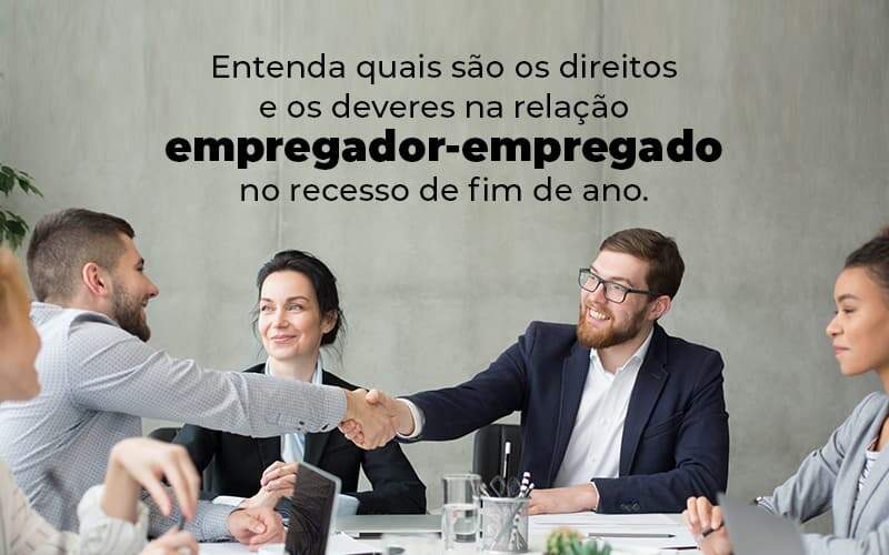 Entenda Quais Sao Os Direitos E Os Deveres Na Relacao Empregador Empregado No Recesso De Fim De Ano Blog (1) Quero Montar Uma Empresa - i9 Soluções Contábeis | Contabilidade em Santa Catarina