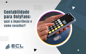 Contabilidade Para Onlyfans Qual A Importancia E Como Escolher Blog - ECL SOLUCOES EMPRESARIAIS LTDA